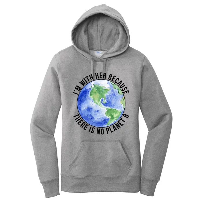 I'm With Her Earth No Planet B Mother Earth Cute Earth Day Great Gift Women's Pullover Hoodie