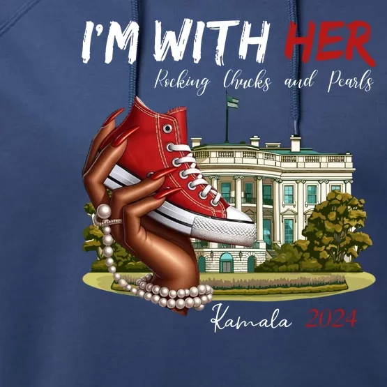 Im With Her Chucks And Pearls Kamala Harris White House 2024 Performance Fleece Hoodie