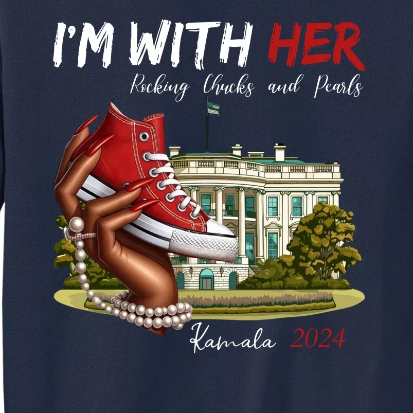 Im With Her Chucks And Pearls Kamala Harris White House 2024 Tall Sweatshirt