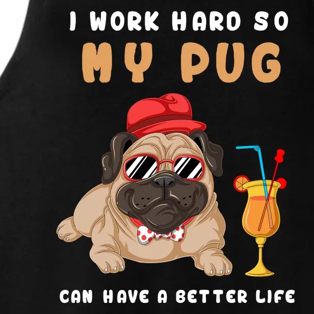 I Work Hard So Mu Pug Can Have A Better Life Ladies Tri-Blend Wicking Tank