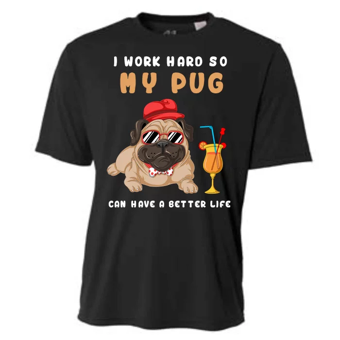 I Work Hard So Mu Pug Can Have A Better Life Cooling Performance Crew T-Shirt