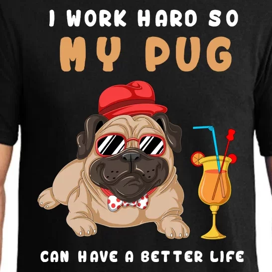 I Work Hard So Mu Pug Can Have A Better Life Pajama Set