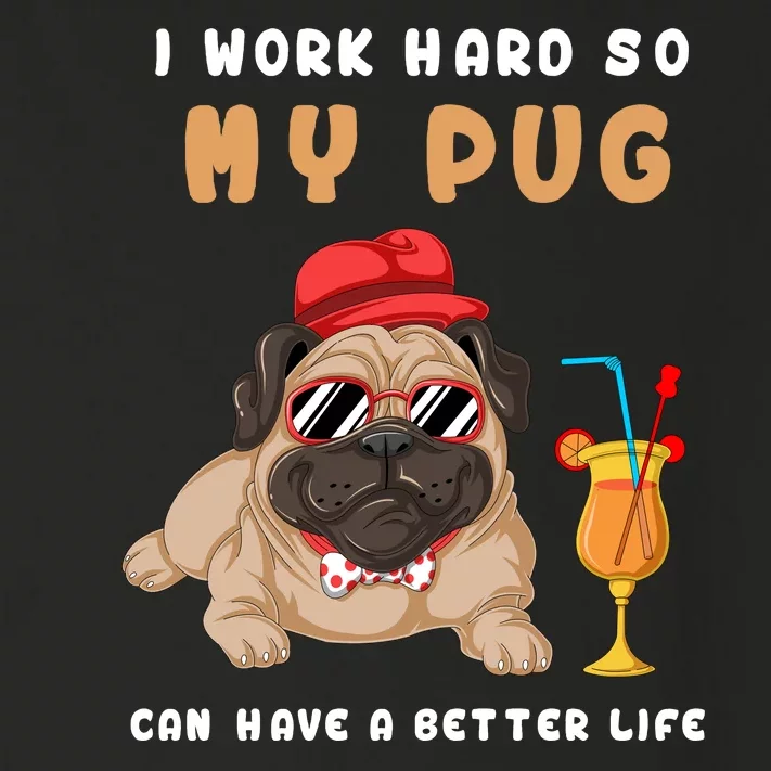 I Work Hard So Mu Pug Can Have A Better Life Toddler Long Sleeve Shirt