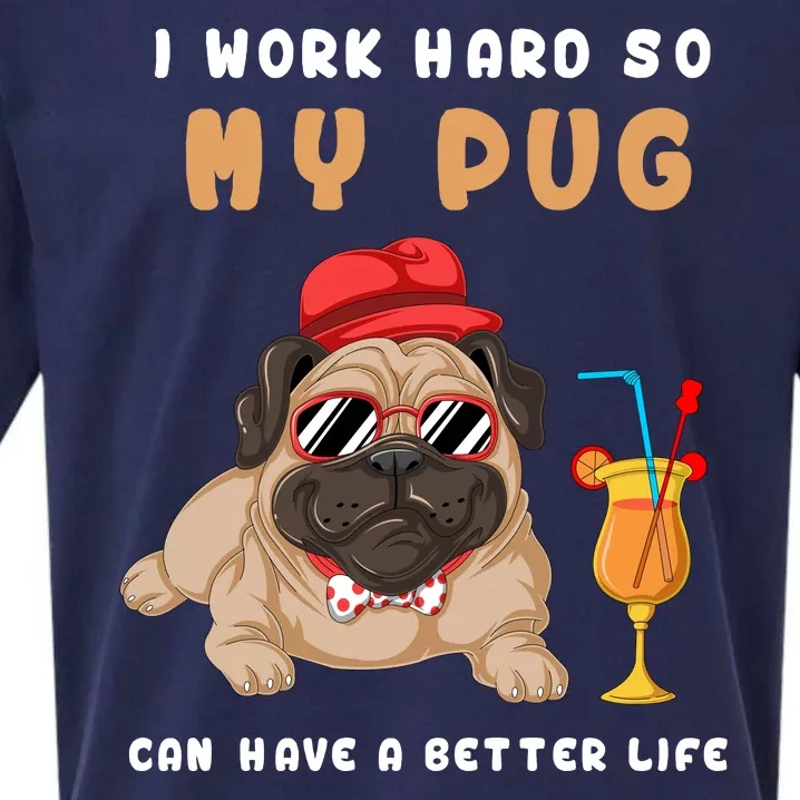 I Work Hard So Mu Pug Can Have A Better Life Sueded Cloud Jersey T-Shirt