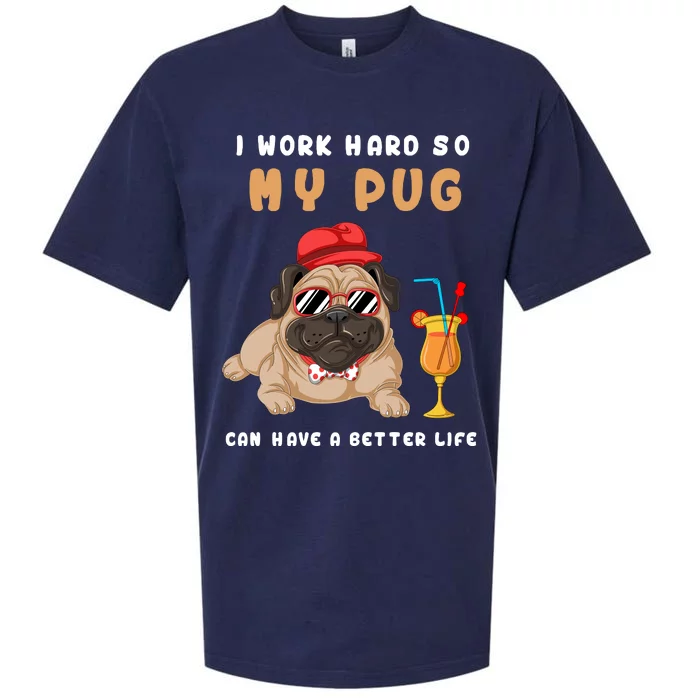 I Work Hard So Mu Pug Can Have A Better Life Sueded Cloud Jersey T-Shirt