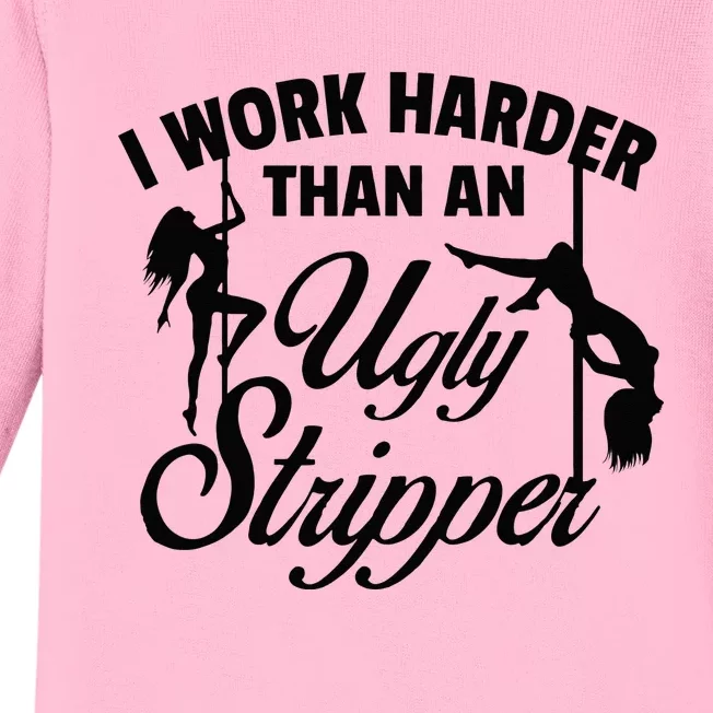 I Work Harder than an Ugly Stripper Baby Long Sleeve Bodysuit