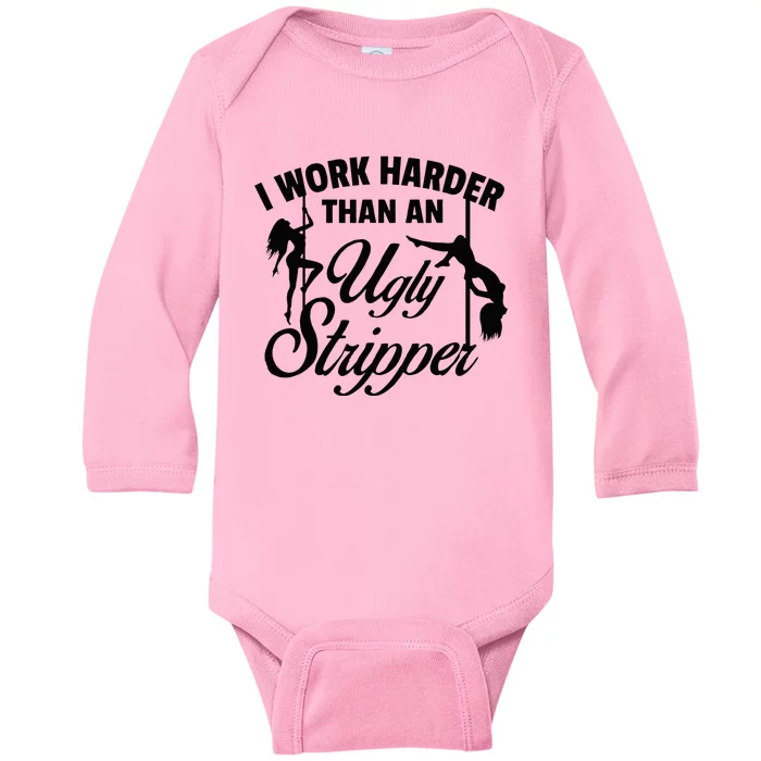 I Work Harder than an Ugly Stripper Baby Long Sleeve Bodysuit