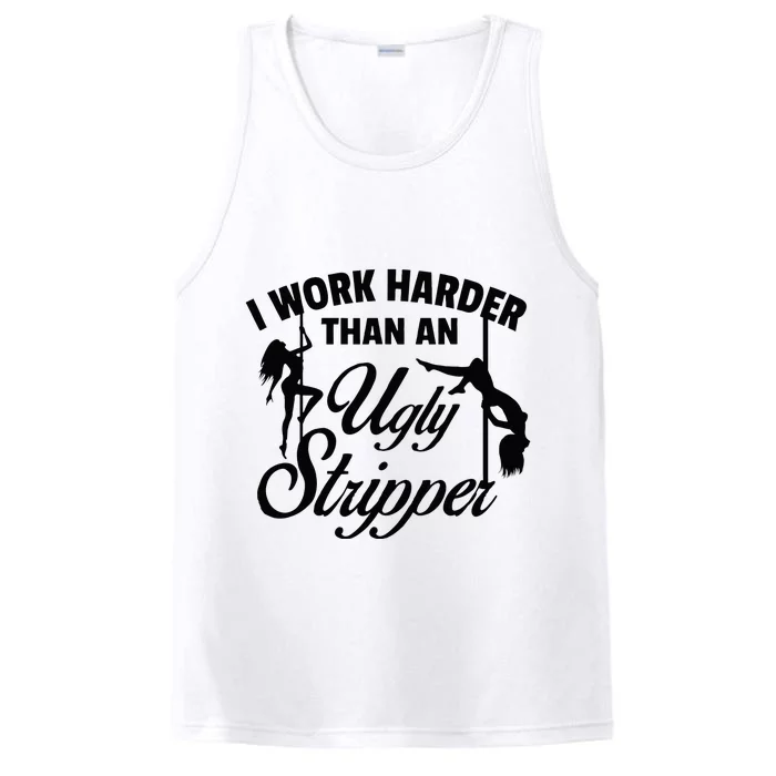 I Work Harder than an Ugly Stripper Performance Tank