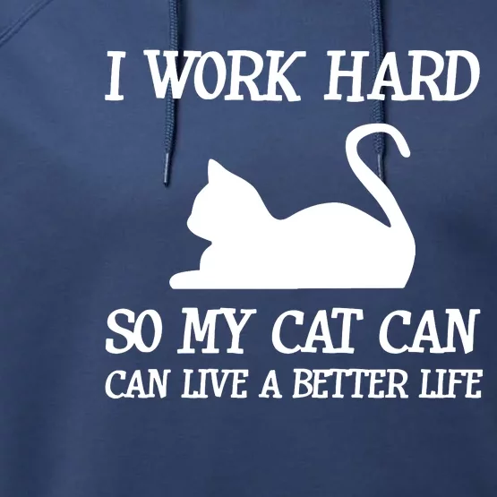 I Work Hard So My Cat Can Live A Better Life Performance Fleece Hoodie