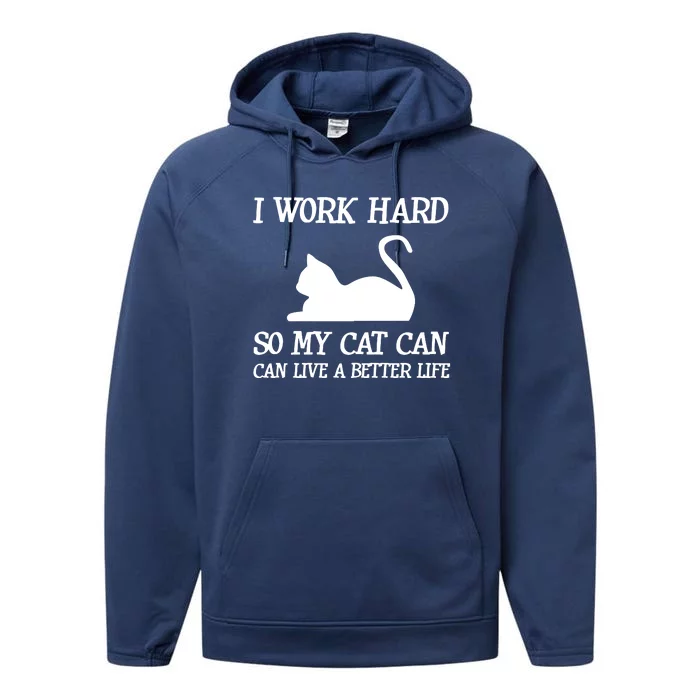 I Work Hard So My Cat Can Live A Better Life Performance Fleece Hoodie