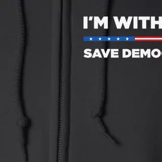 IM With Her Save Democracy 2024 President Full Zip Hoodie