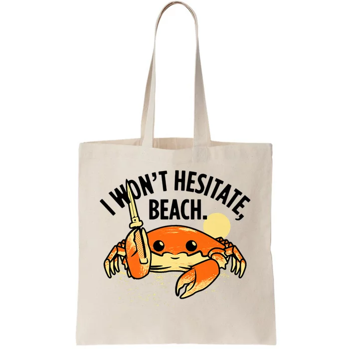 I Won't Hesitate, Beach Funny Summer Men Women Tote Bag