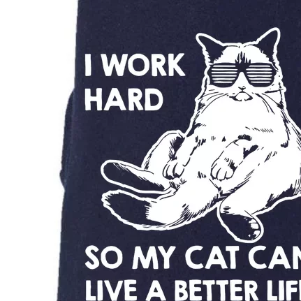 I Work Hard So My Cat Can Live A Better Life Doggie 3-End Fleece Hoodie