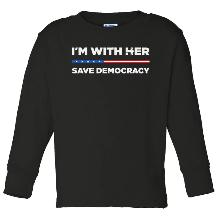 IM With Her Save Democracy 2024 President Toddler Long Sleeve Shirt