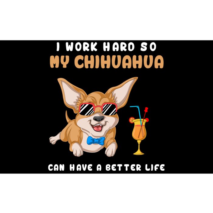 I Work Hard So My Chihuahua Can Have A Better Life Bumper Sticker