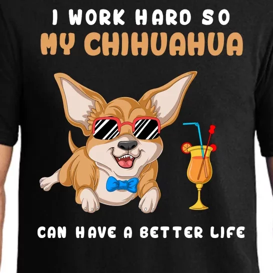 I Work Hard So My Chihuahua Can Have A Better Life Pajama Set