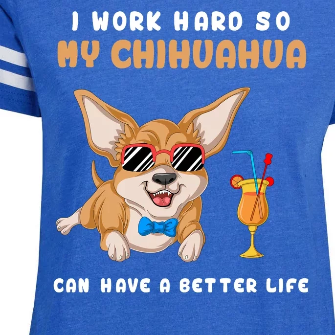 I Work Hard So My Chihuahua Can Have A Better Life Enza Ladies Jersey Football T-Shirt