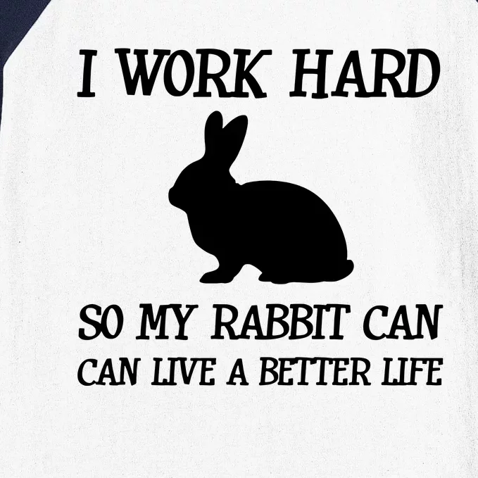 I Work Hard So My Rabbit Can Lead A Better Life Baseball Sleeve Shirt