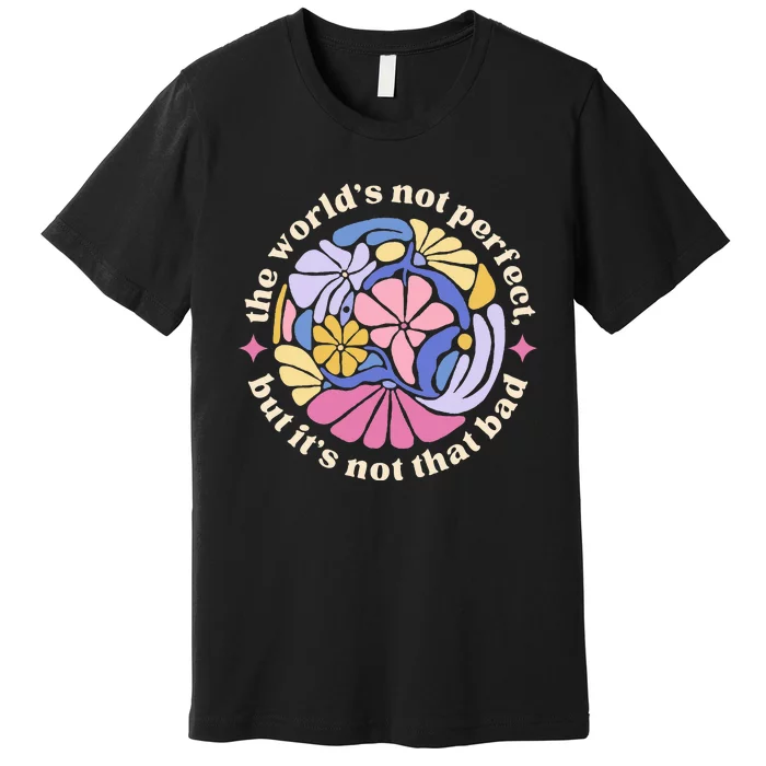 If We Have Each Other Floral Art Benjamin Premium T-Shirt