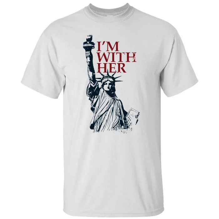 IM With Her Statue Of Lady Liberty Patriotic Tall T-Shirt