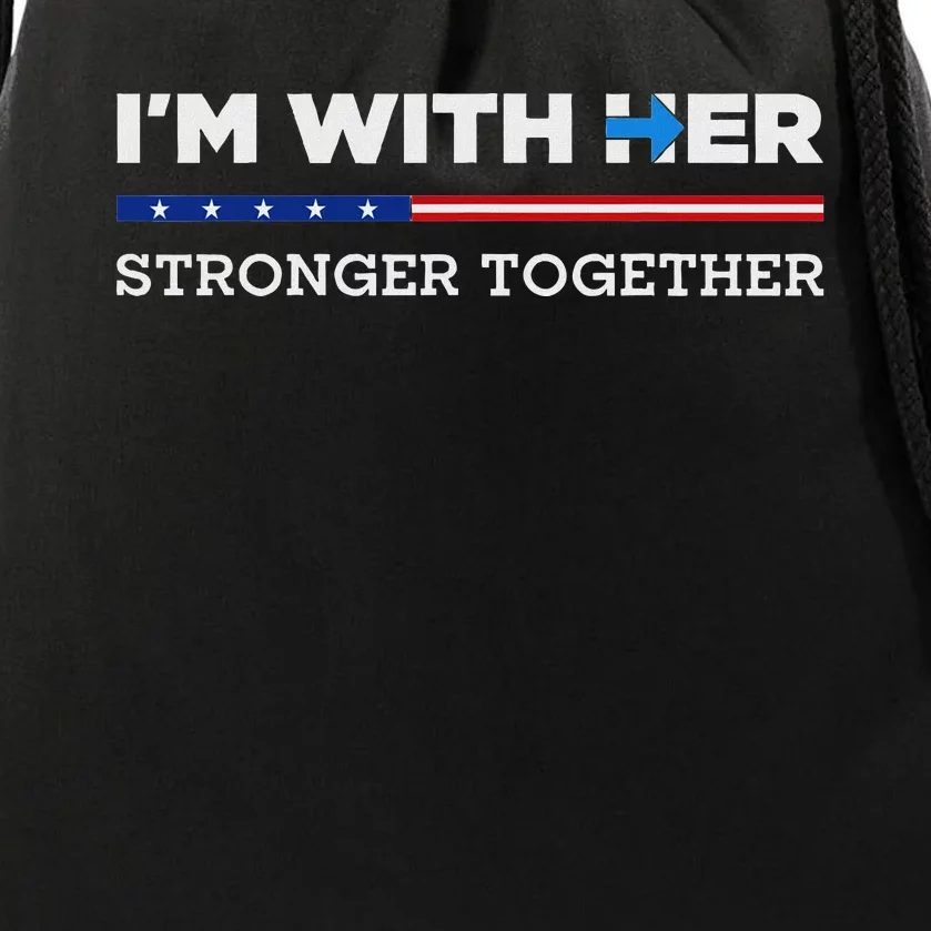 IM With Her Stronger Together Kamala Harris 2024 Drawstring Bag