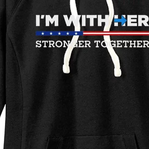 IM With Her Stronger Together Kamala Harris 2024 Women's Fleece Hoodie