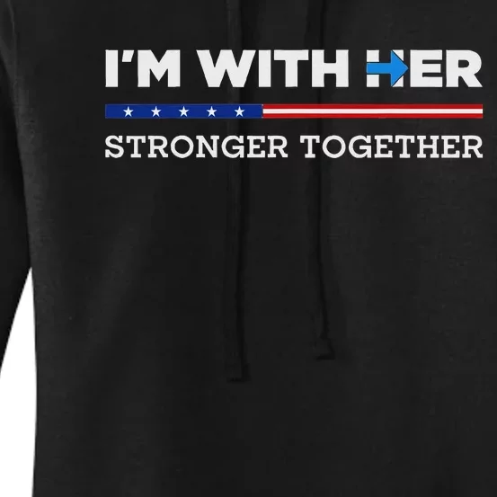 IM With Her Stronger Together Kamala Harris 2024 Women's Pullover Hoodie