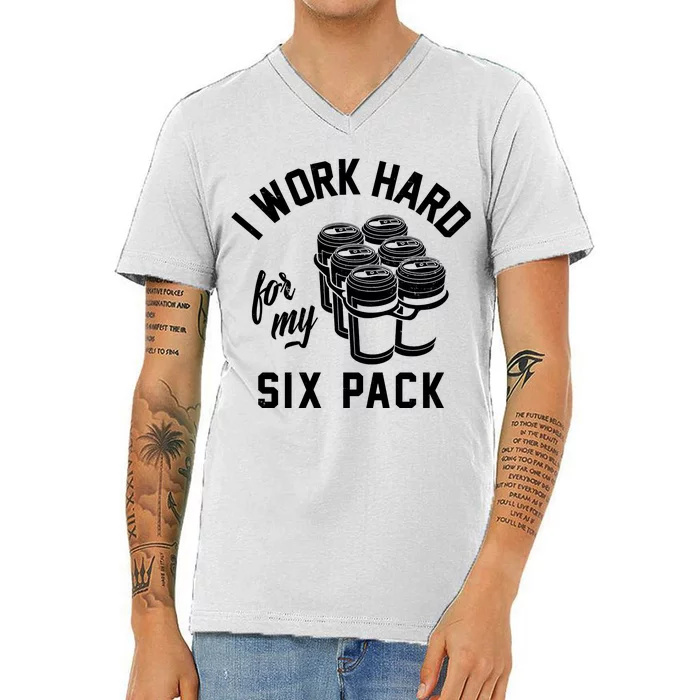 I Work Hard For My Six Pack Funny Beer Meme V-Neck T-Shirt