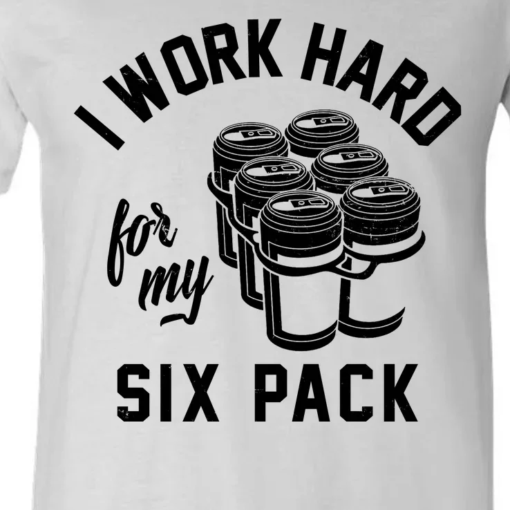 I Work Hard For My Six Pack Funny Beer Meme V-Neck T-Shirt