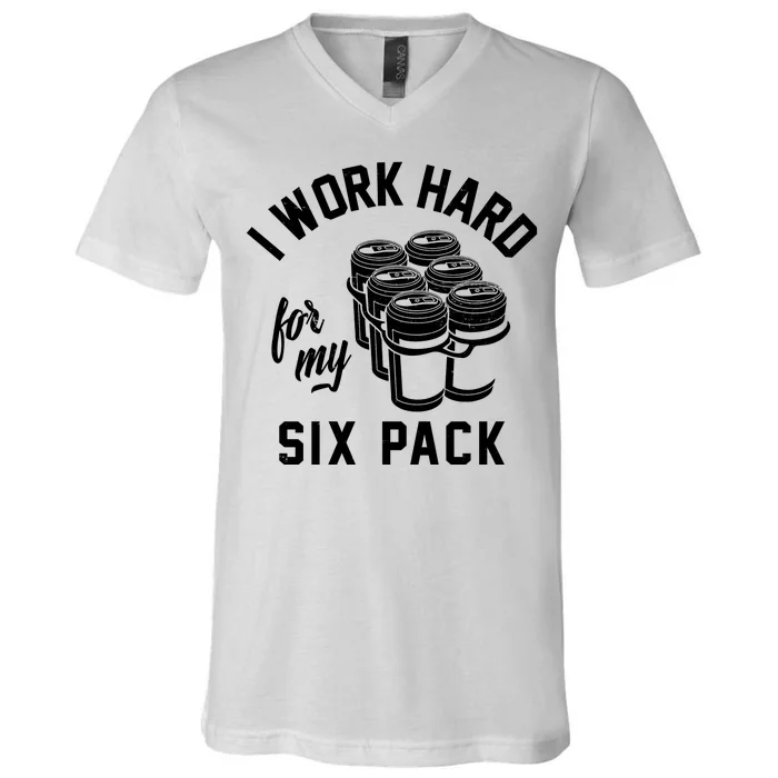 I Work Hard For My Six Pack Funny Beer Meme V-Neck T-Shirt