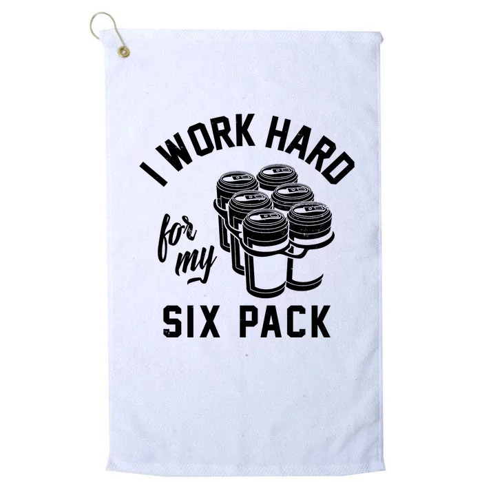 I Work Hard For My Six Pack Funny Beer Meme Platinum Collection Golf Towel