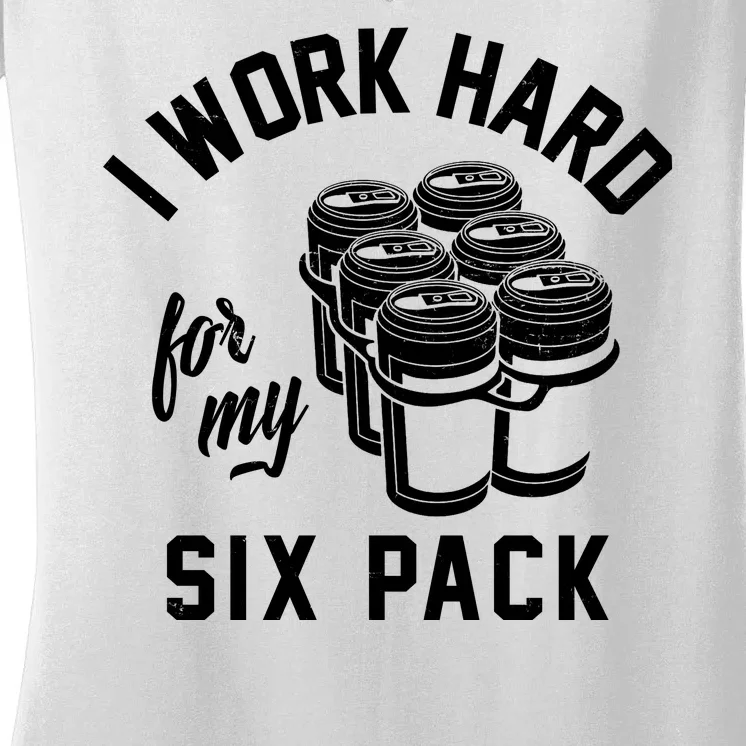 I Work Hard For My Six Pack Funny Beer Meme Women's V-Neck T-Shirt