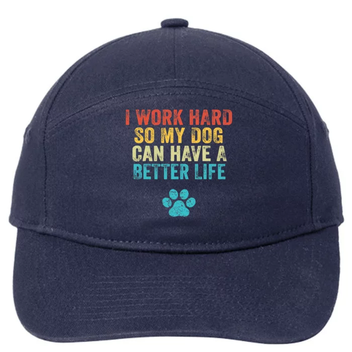 I Work Hard So My Dog Can Have A Better Life Vintage Retro 7-Panel Snapback Hat