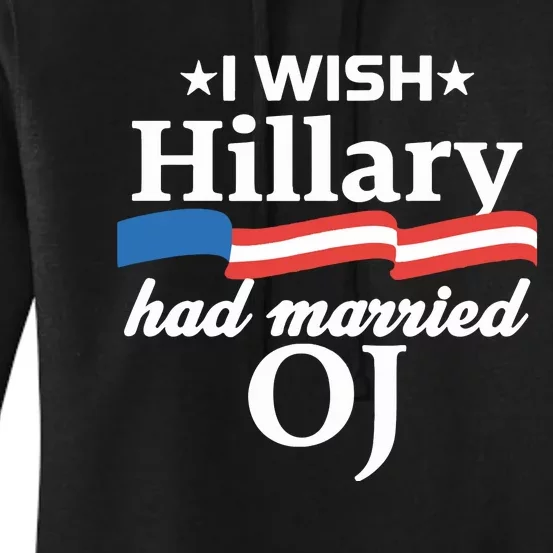 I Wish Hillary Had Married Oj Women's Pullover Hoodie