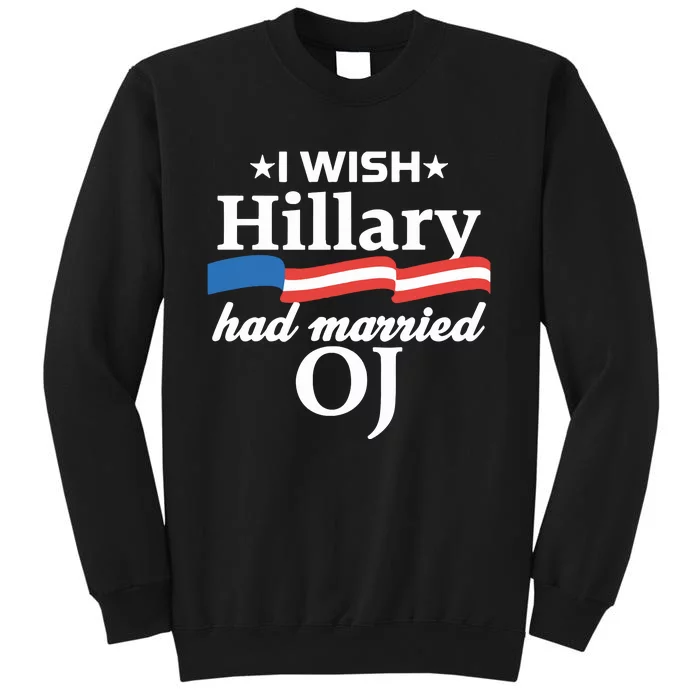 I Wish Hillary Had Married Oj Tall Sweatshirt