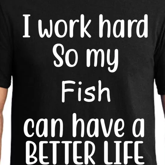 I Work Hard So My Fish Can Have A Better Life Fish Lovers Cute Gift Pajama Set