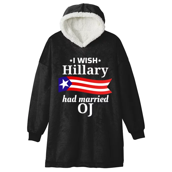 I Wish Hillary Had Married Oj Funny Anti Hillary Hooded Wearable Blanket