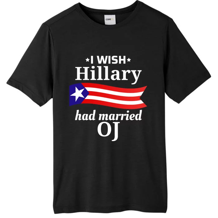 I Wish Hillary Had Married Oj Funny Anti Hillary ChromaSoft Performance T-Shirt