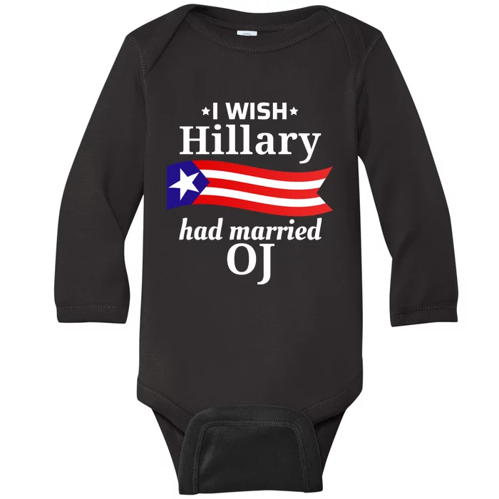 I Wish Hillary Had Married Oj Funny Anti Hillary Baby Long Sleeve Bodysuit