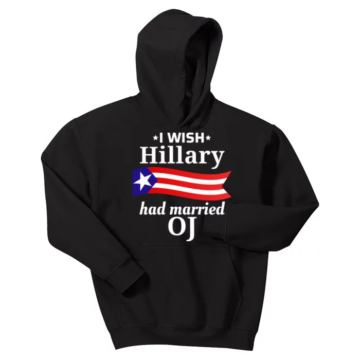 I Wish Hillary Had Married Oj Funny Anti Hillary Kids Hoodie