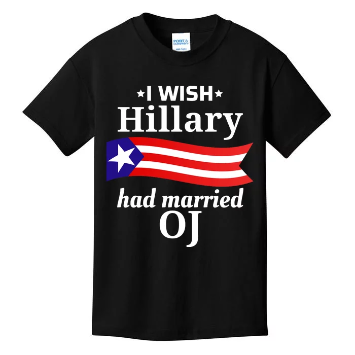 I Wish Hillary Had Married Oj Funny Anti Hillary Kids T-Shirt