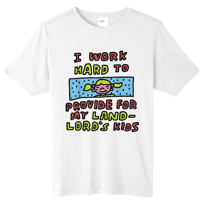 I Work Hard To Provide For My Landlord’S ChromaSoft Performance T-Shirt