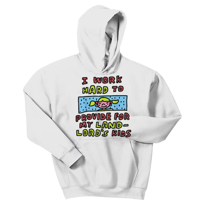 I Work Hard To Provide For My Landlord’S Kids Hoodie