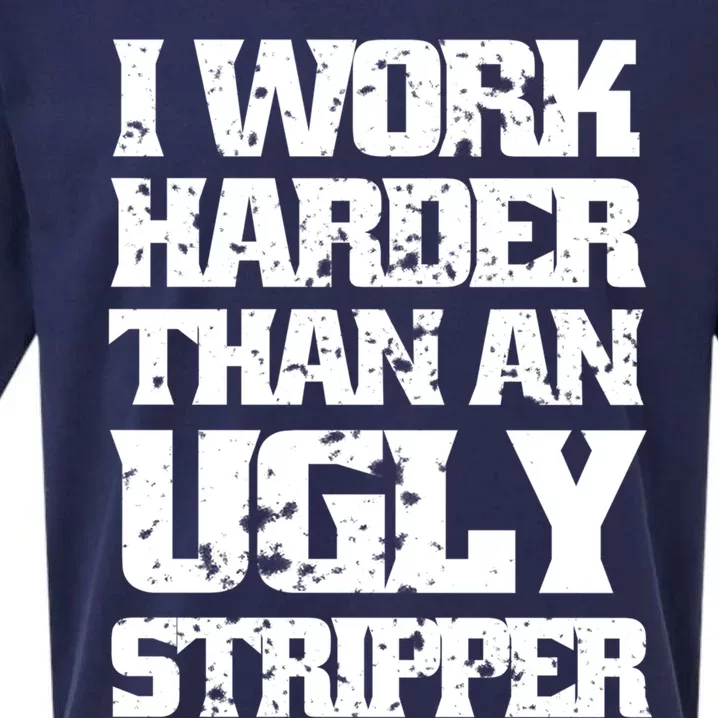 I Work Harder Than An Ugly Stripper Funny Sarcastic Lover Cute Gift Sueded Cloud Jersey T-Shirt