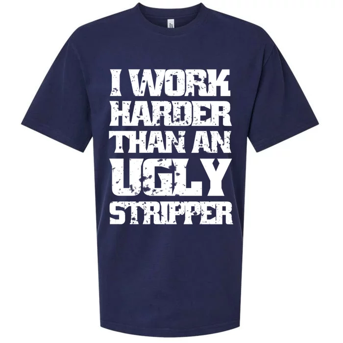 I Work Harder Than An Ugly Stripper Funny Sarcastic Lover Cute Gift Sueded Cloud Jersey T-Shirt