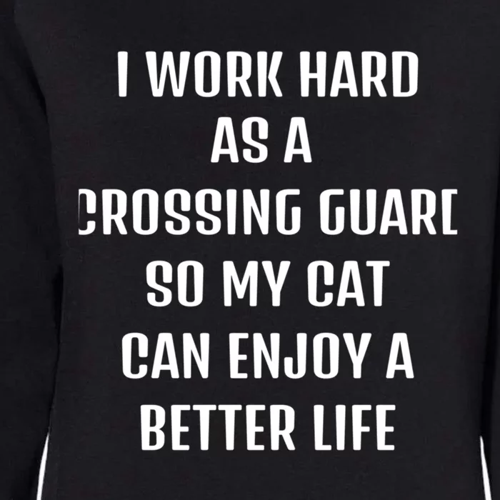 I Worked Hard As A CrossingGuard For My Cats Lifestyle Cool Gift Womens California Wash Sweatshirt