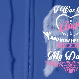 I Was His Angel And Now He Is Mine In Memory Of My Daddy Gift Full Zip Hoodie