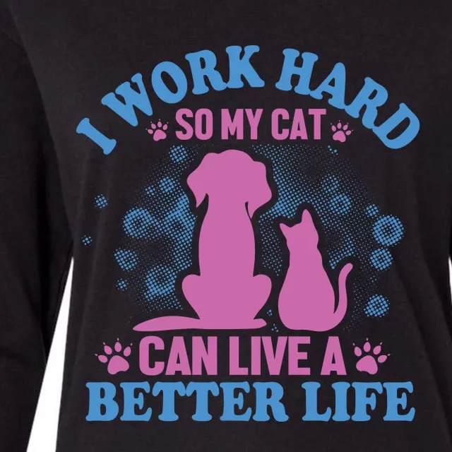 I Work Hard So My Cat Can Have A Better Life Womens Cotton Relaxed Long Sleeve T-Shirt