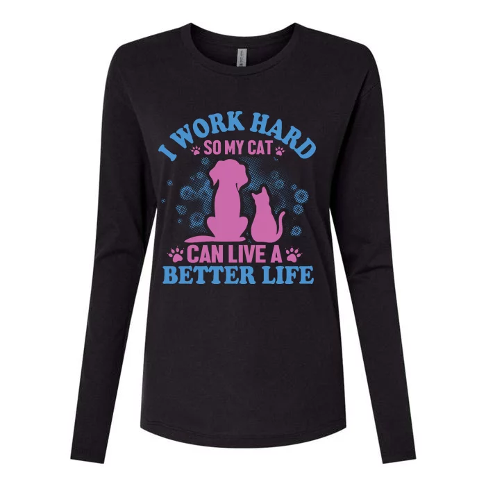 I Work Hard So My Cat Can Have A Better Life Womens Cotton Relaxed Long Sleeve T-Shirt