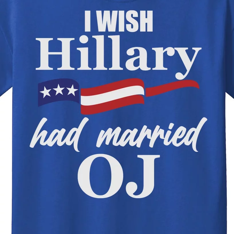 I Wish Hillary Had Married OJ Kids T-Shirt